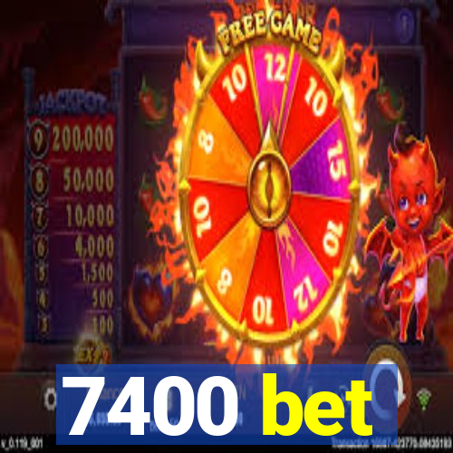 7400 bet